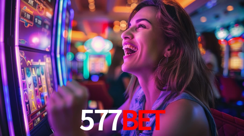 577Bet: Jogos de Caça-Níqueis-Altas Recompensas, Roleta-Velocidade, Blackjack-Desafios Máximos